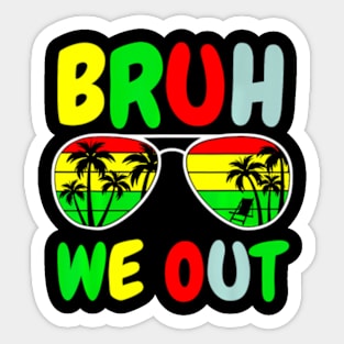 Bruh We Out Teachers End Of School Year Teacher Summer Sticker